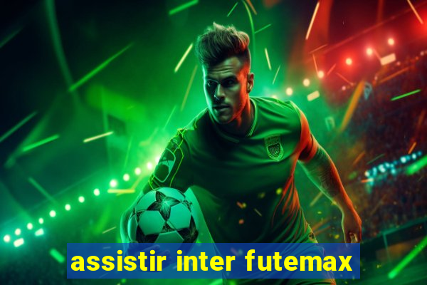 assistir inter futemax